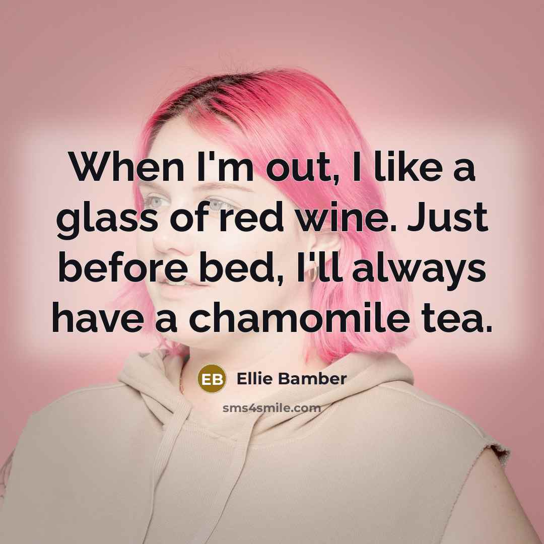 “When I'm out, I like a glass of red wine.…” quote by Ellie Bamber