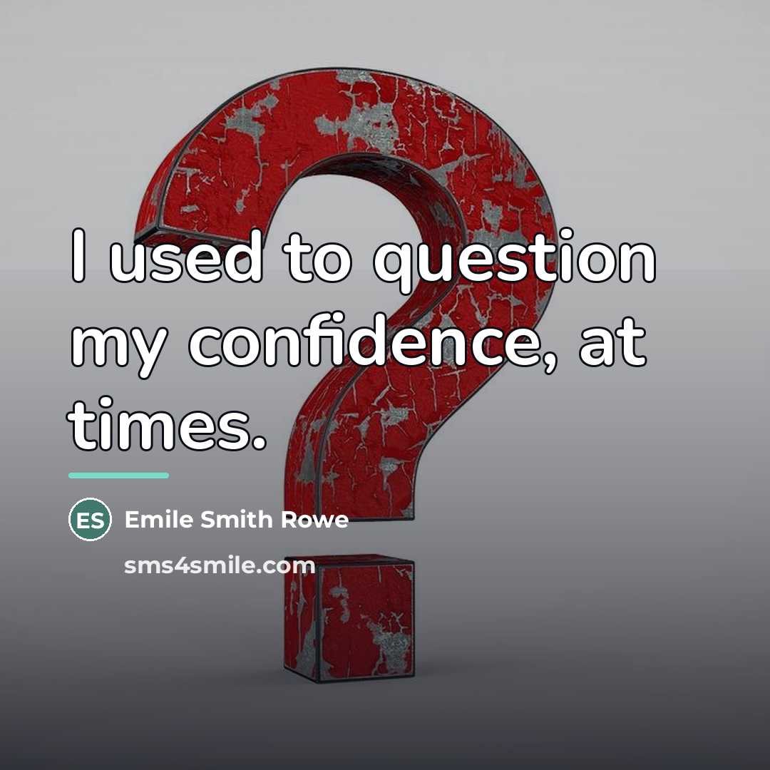 “I used to question my confidence, at times.…” quote by Emile Smith Rowe
