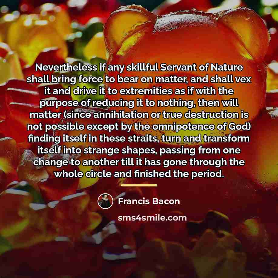 “Nevertheless if any skillful Servant of Nature shall bring force…” quote by Francis Bacon