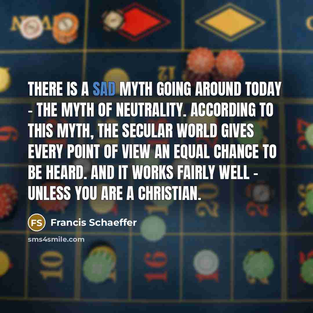 “There is a sad myth going around today - the…” quote by Francis Schaeffer