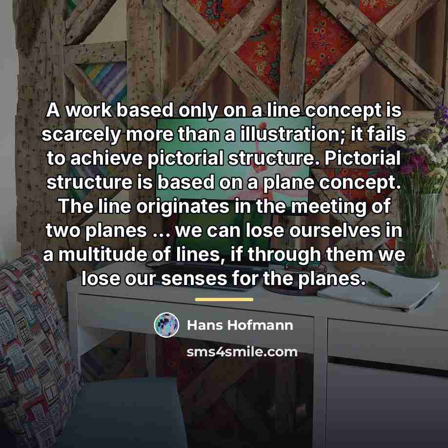 “A work based only on a line concept is scarcely…” quote by Hans Hofmann