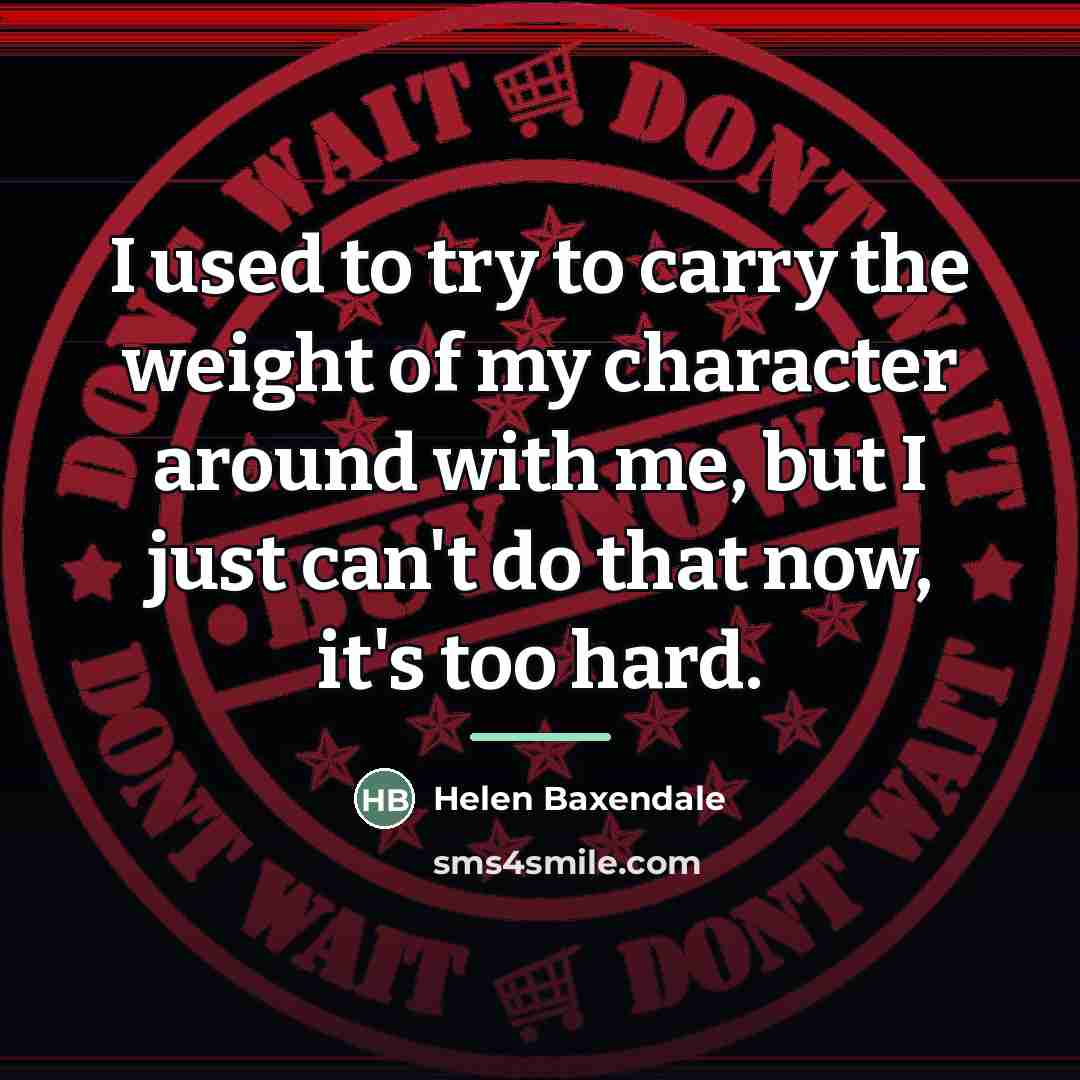 “I used to try to carry the weight of my…” quote by Helen Baxendale