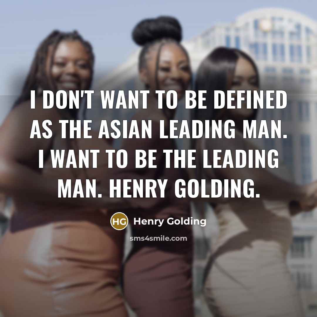 “I don't want to be defined as the Asian leading…” quote by Henry Golding