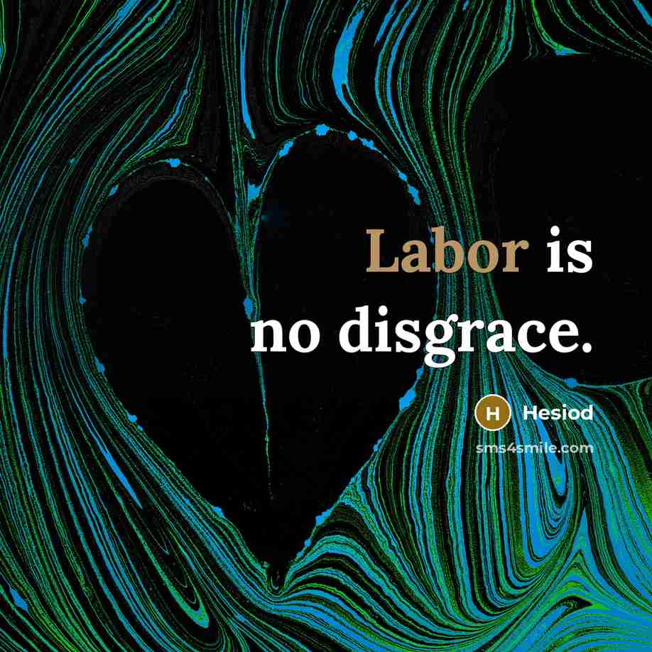 “Labor is no disgrace.…” quote by Hesiod