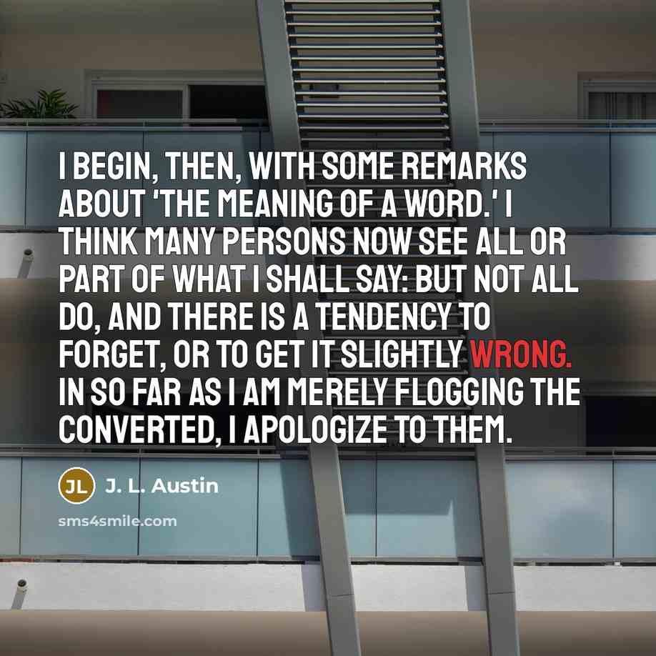 “I begin, then, with some remarks about 'the meaning of…” quote by J. L. Austin