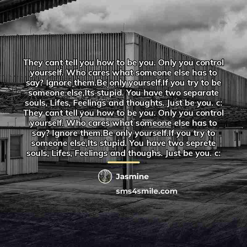“They cant tell you how to be you. Only you…” quote by Jasmine
