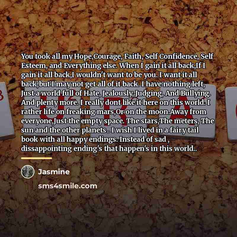 “You took all my Hope,Courage, Faith, Self Confidence, Self Esteem,…” quote by Jasmine