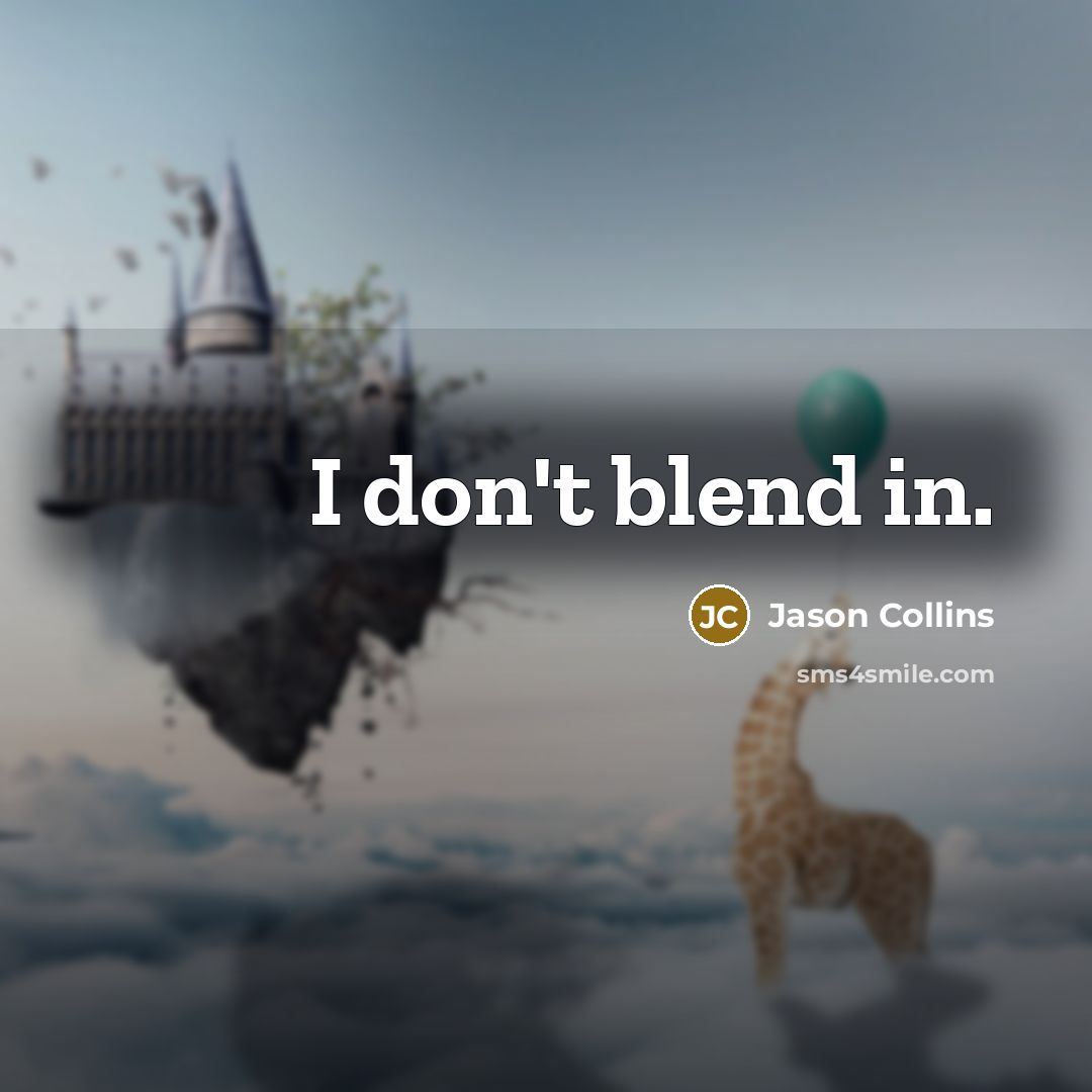 “I don't blend in.…” quote by Jason Collins