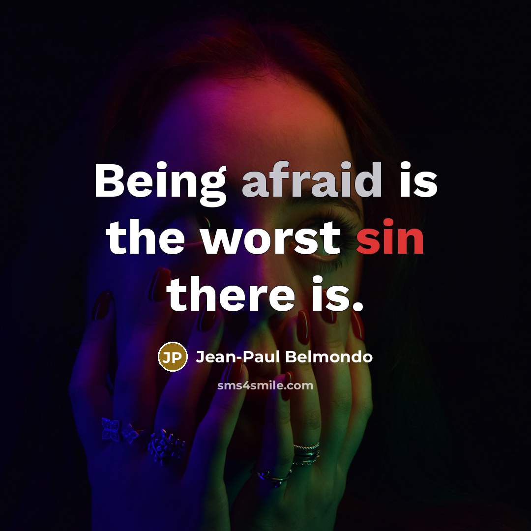 “Being afraid is the worst sin there is.” quote by Jean-Paul Belmondo