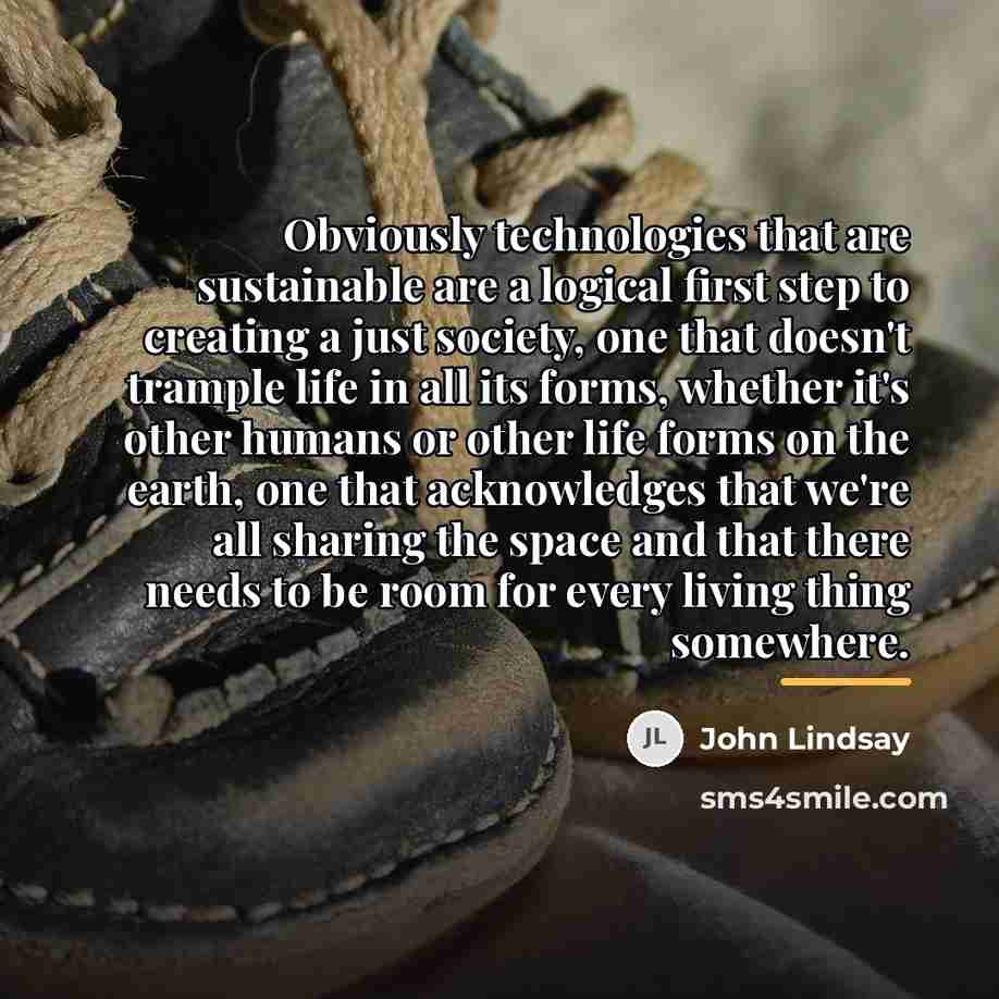 “Obviously technologies that are sustainable are a logical first step…” quote by John Lindsay