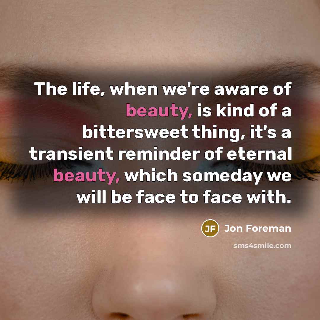 “The life, when we're aware of beauty, is kind of…” quote by Jon Foreman