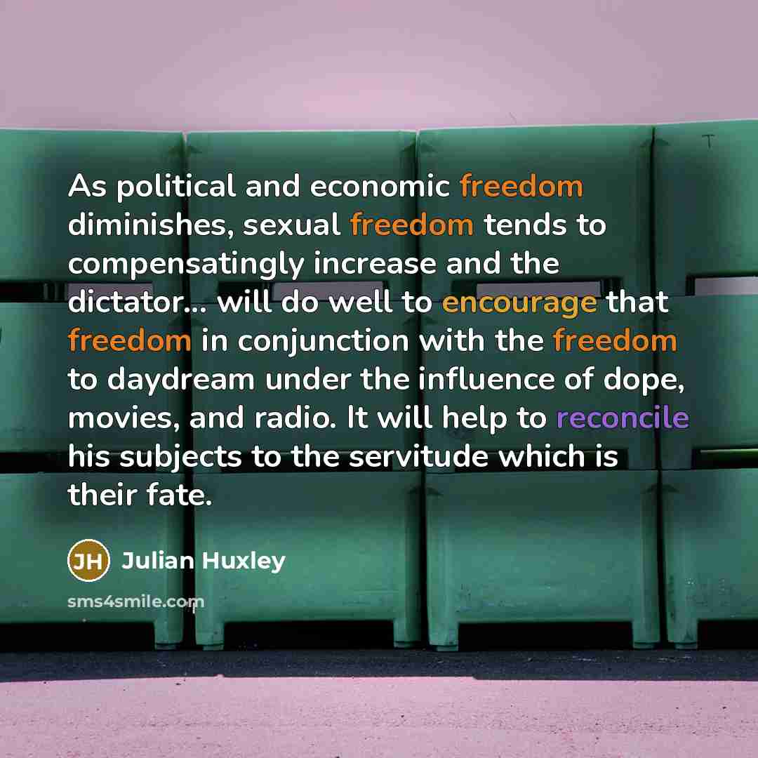 “As political and economic freedom diminishes, sexual freedom tends to…” quote by Julian Huxley