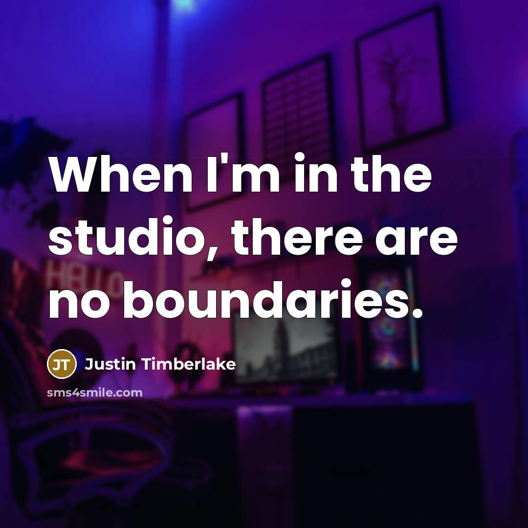 “When I'm in the studio, there are no boundaries.…” quote by Justin Timberlake