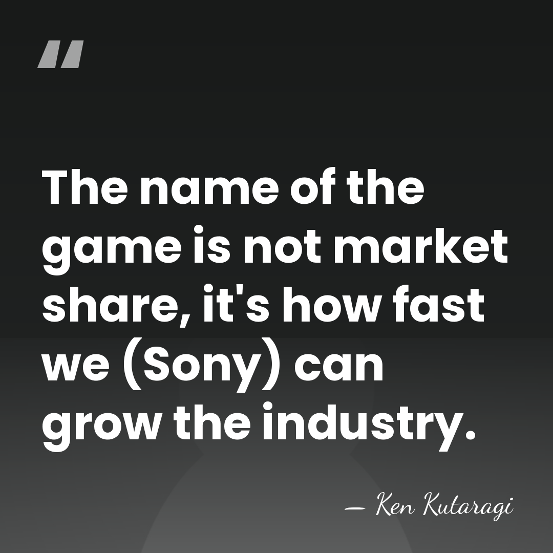 The name of the game is not market share, it's how fast&hellip; - Ken Kutaragi