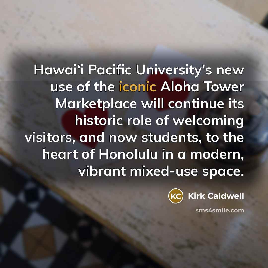 “Hawai‘i Pacific University's new use of the iconic Aloha Tower…” quote by Kirk Caldwell
