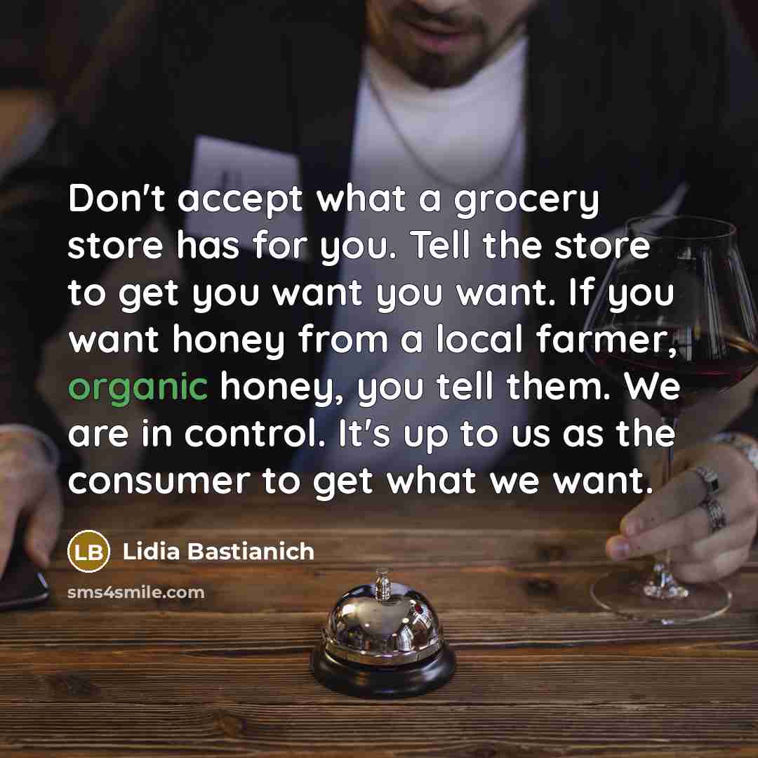 “Don't accept what a grocery store has for you. Tell…” quote by Lidia Bastianich