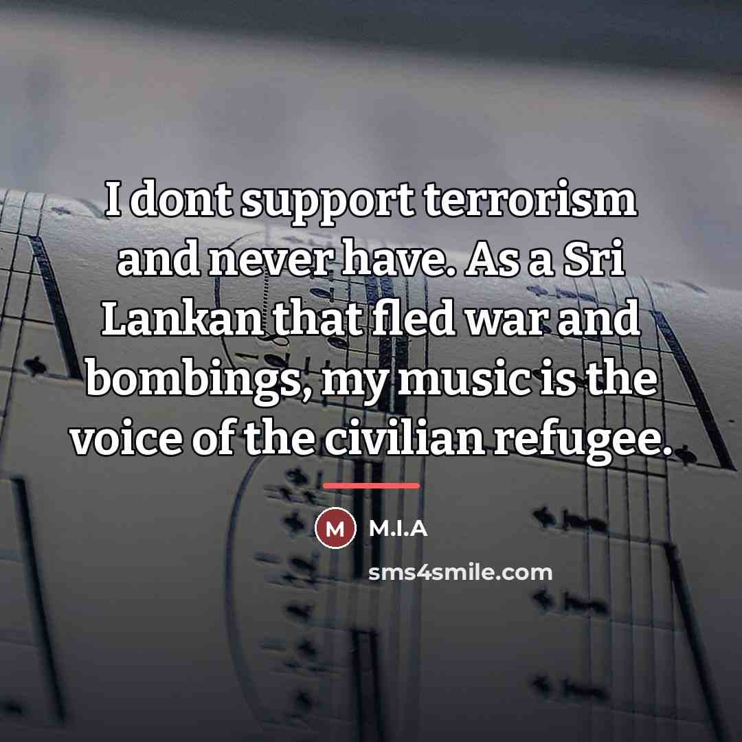 “I dont support terrorism and never have. As a Sri…” quote by M.I.A