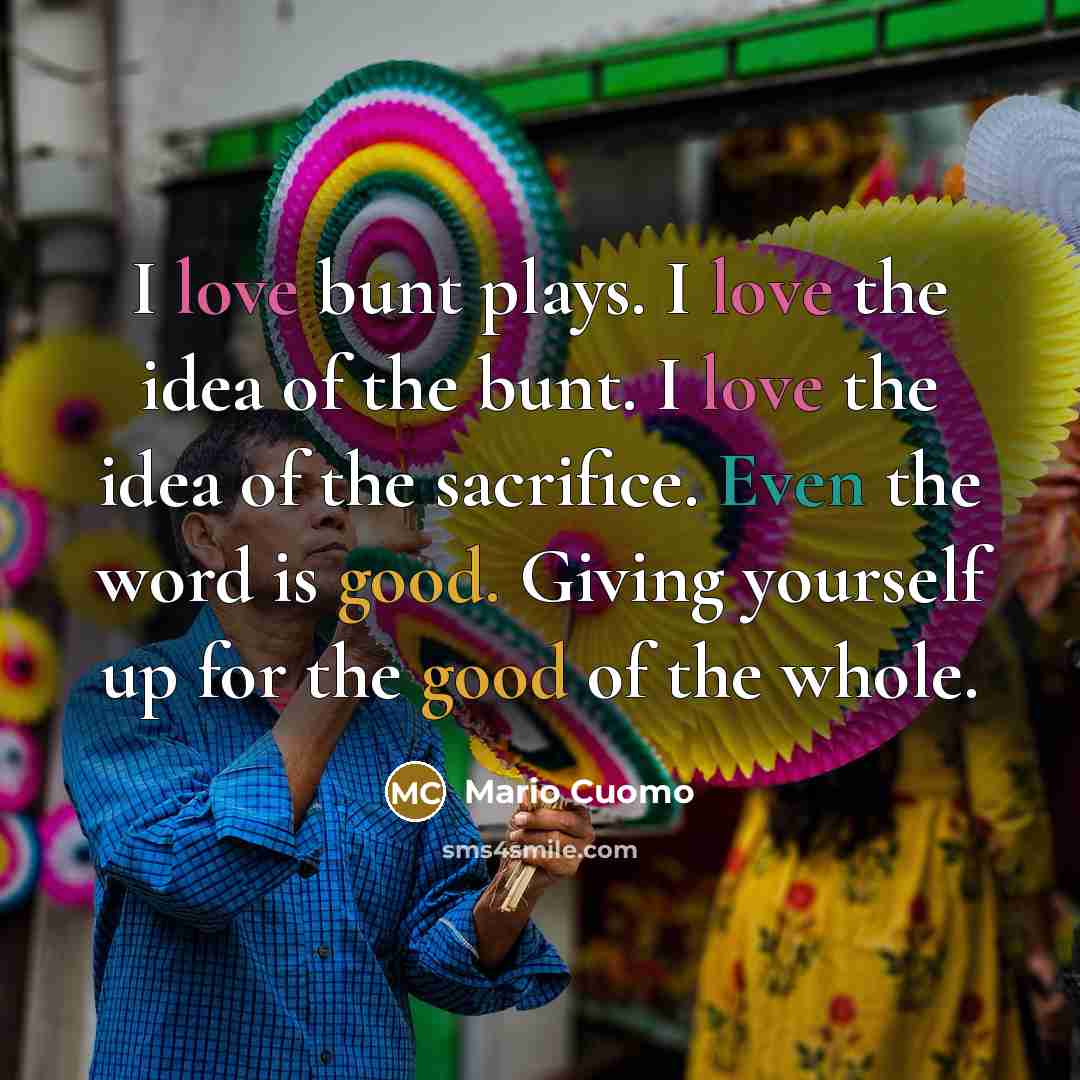 “I love bunt plays. I love the idea of the…” quote by Mario Cuomo