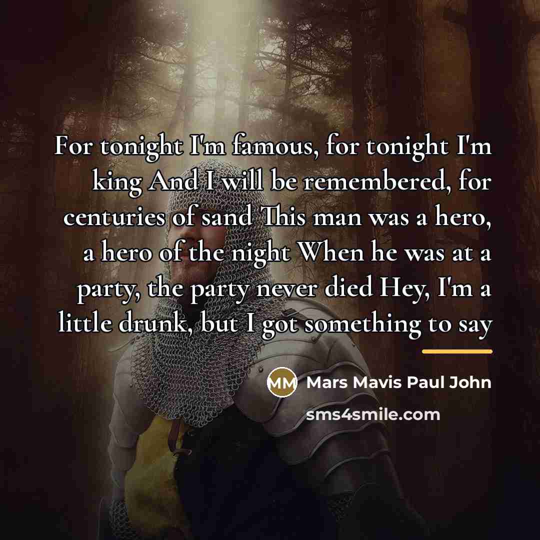 “For tonight I'm famous, for tonight I'm king And I…” quote by Mars Mavis Paul John