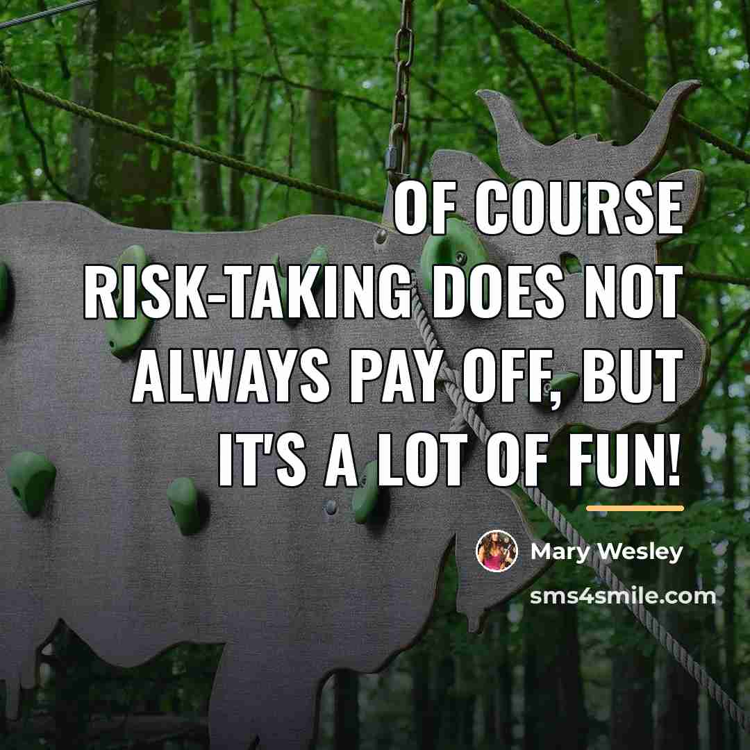 “Of course risk-taking does not always pay off, but it's…” quote by Mary Wesley