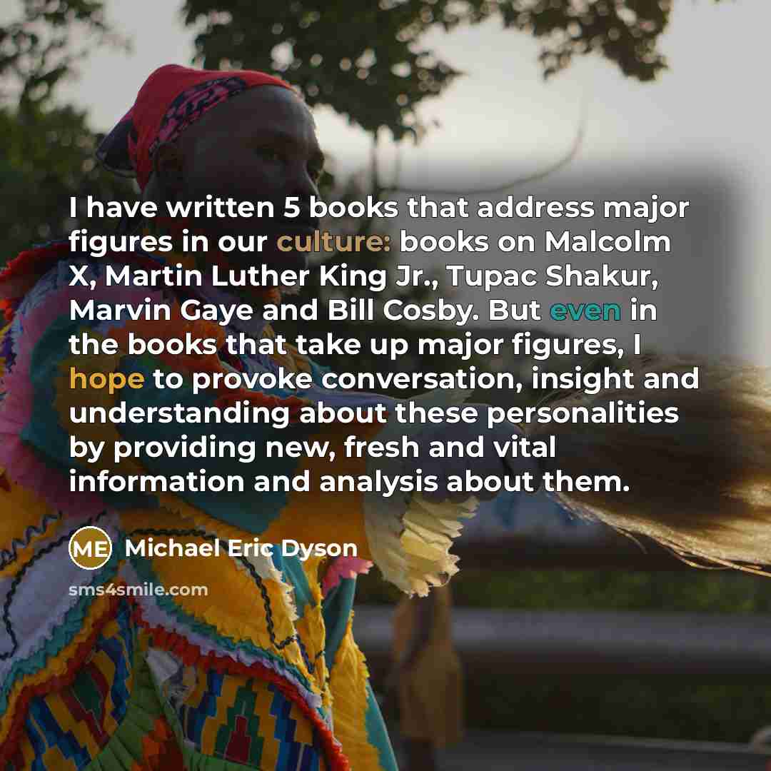 “I have written 5 books that address major figures in…” quote by Michael Eric Dyson