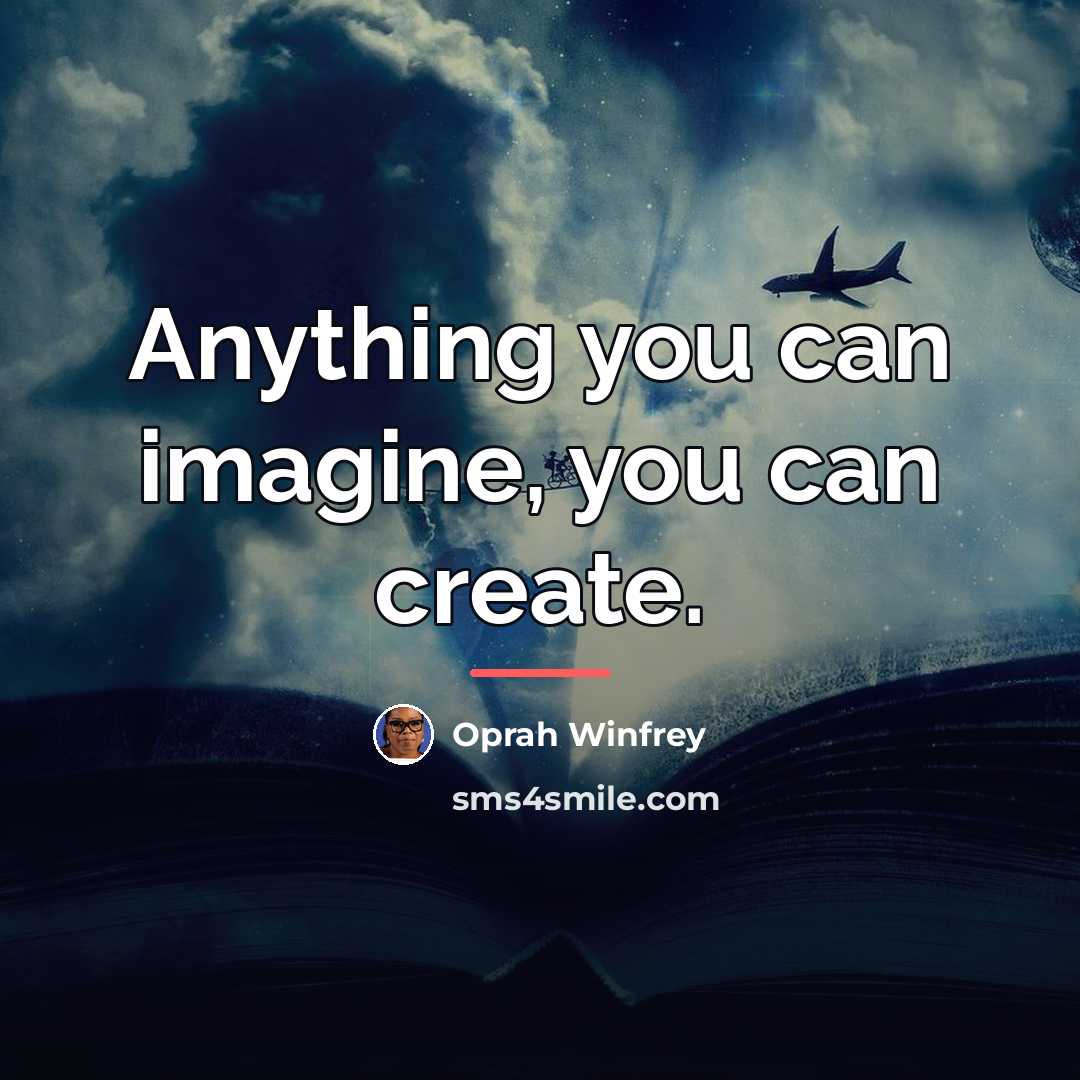 “Anything you can imagine, you can create.…” quote by Oprah Winfrey