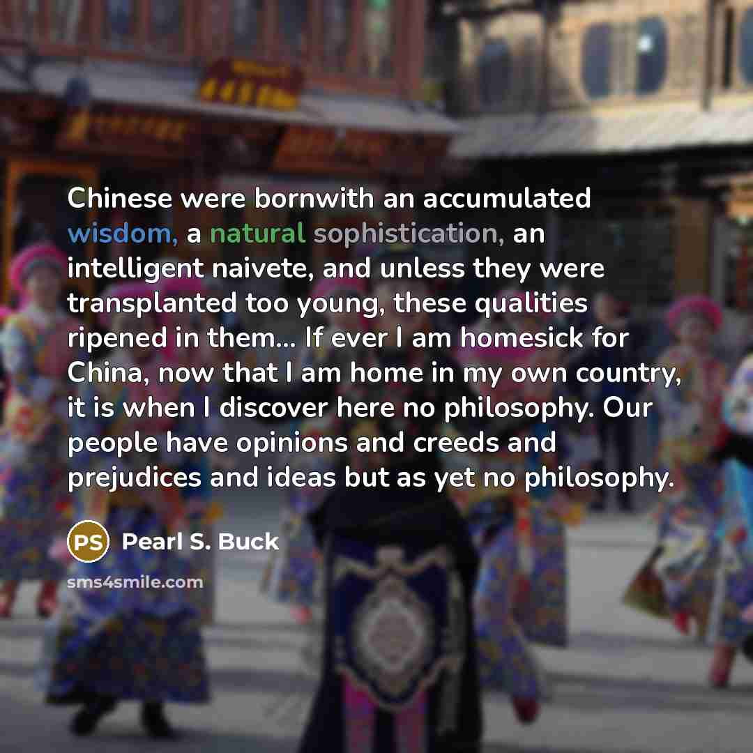 “Chinese were bornwith an accumulated wisdom, a natural sophistication, an…” quote by Pearl S. Buck