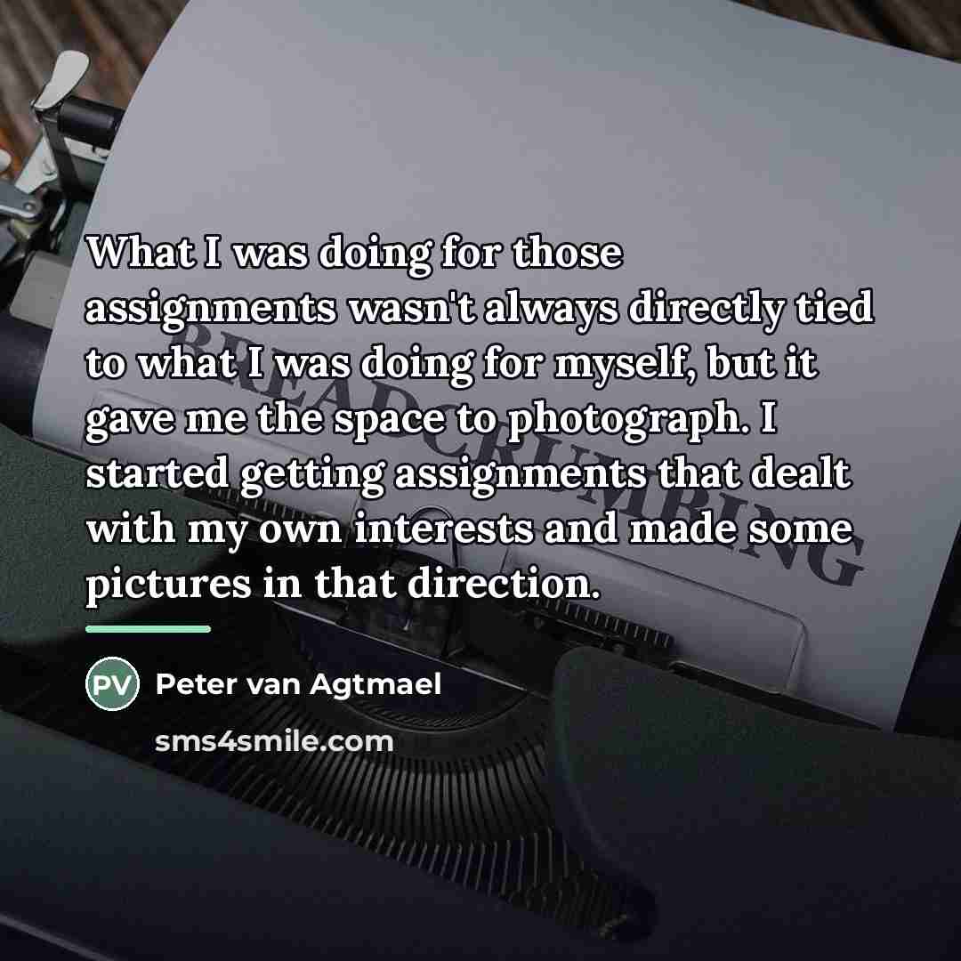“What I was doing for those assignments wasn't always directly…” quote by Peter van Agtmael