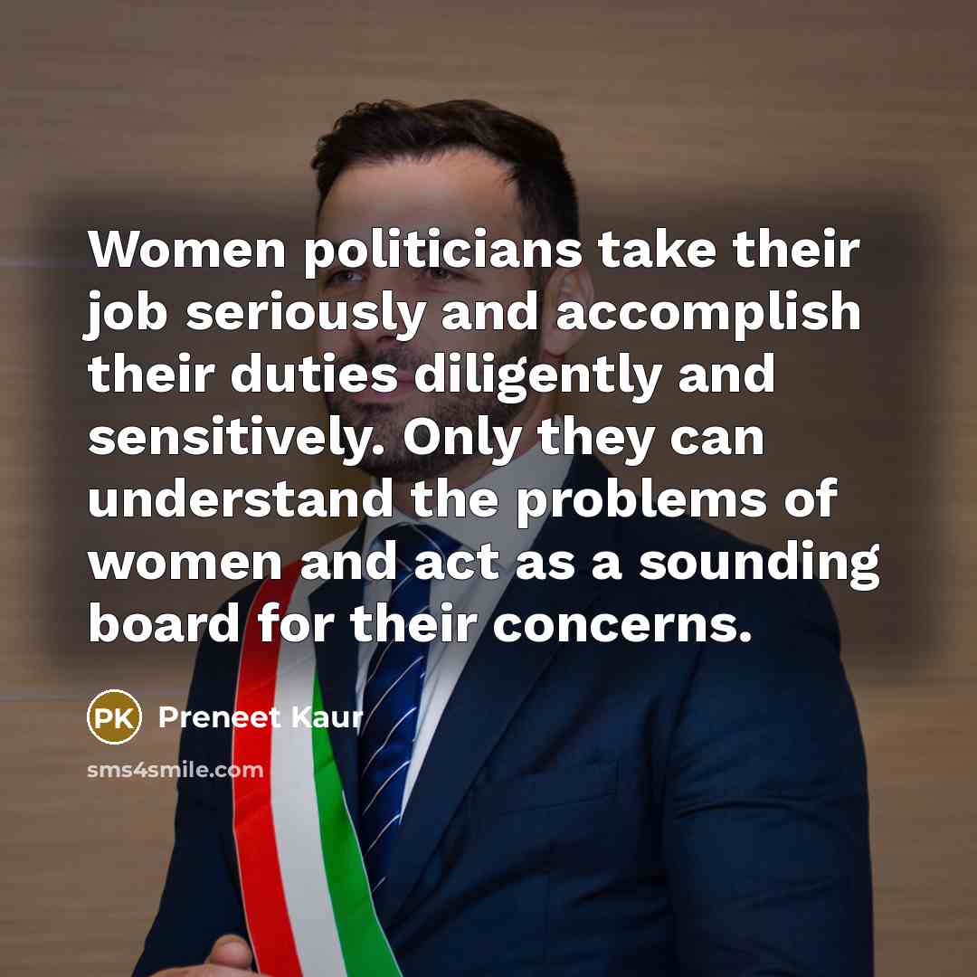 “Women politicians take their job seriously and accomplish their duties…” quote by Preneet Kaur