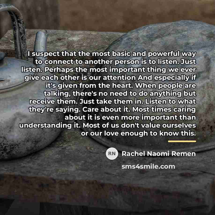 “I suspect that the most basic and powerful way to…” quote by Rachel Naomi Remen
