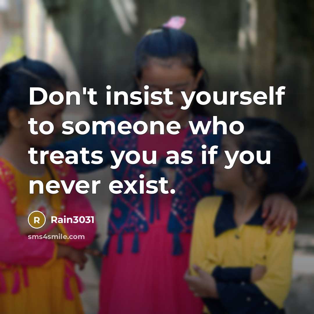 “Don't insist yourself to someone who treats you as if…” quote by Rain3031