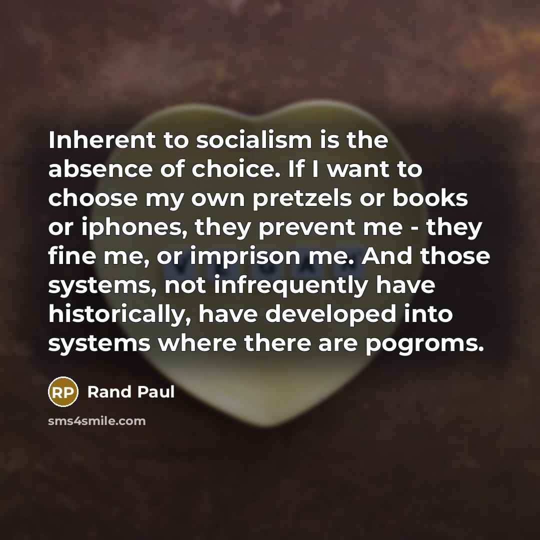 “Inherent to socialism is the absence of choice. If I…” quote by Rand Paul