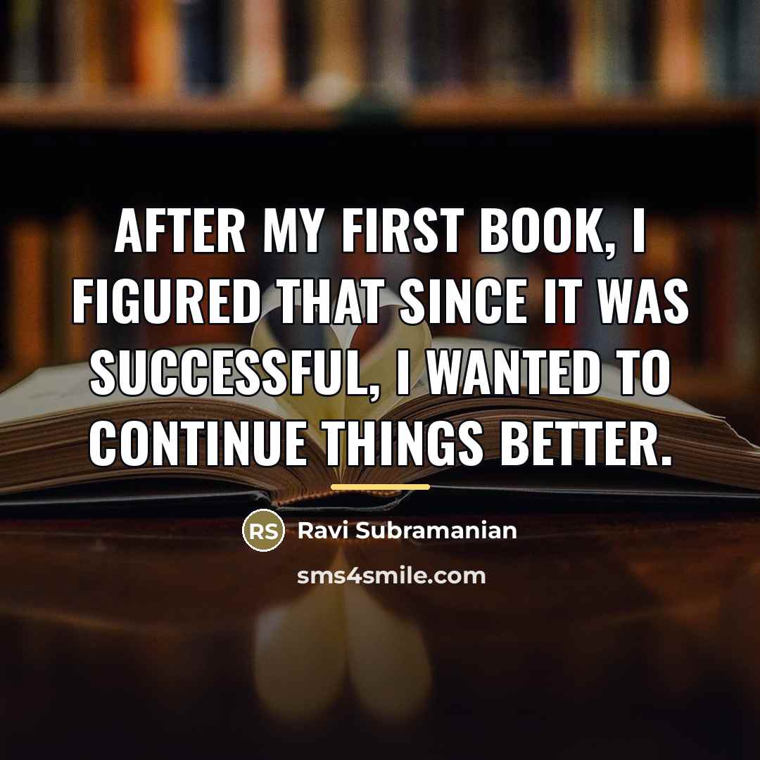 “After my first book, I figured that since it was…” quote by Ravi Subramanian