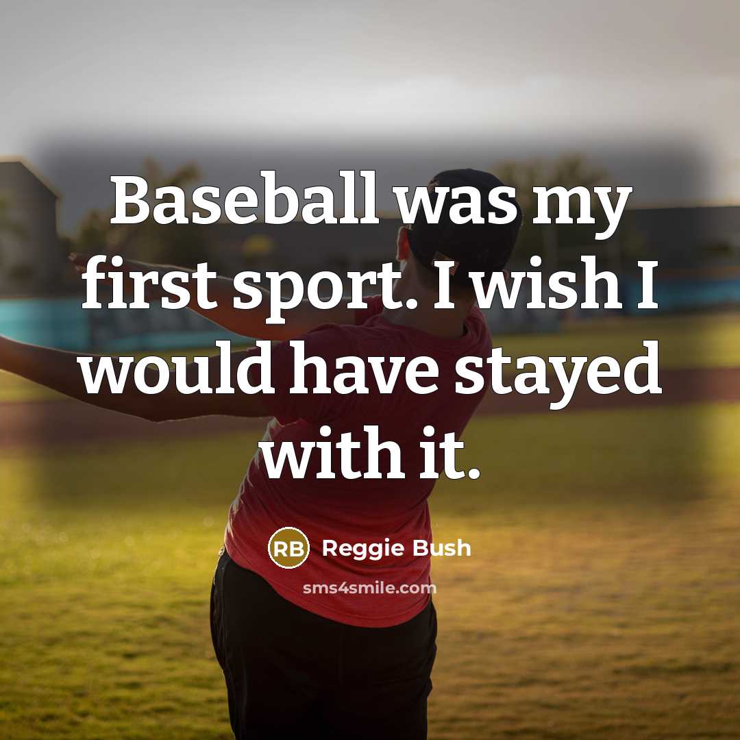 “Baseball was my first sport. I wish I would have…” quote by Reggie Bush