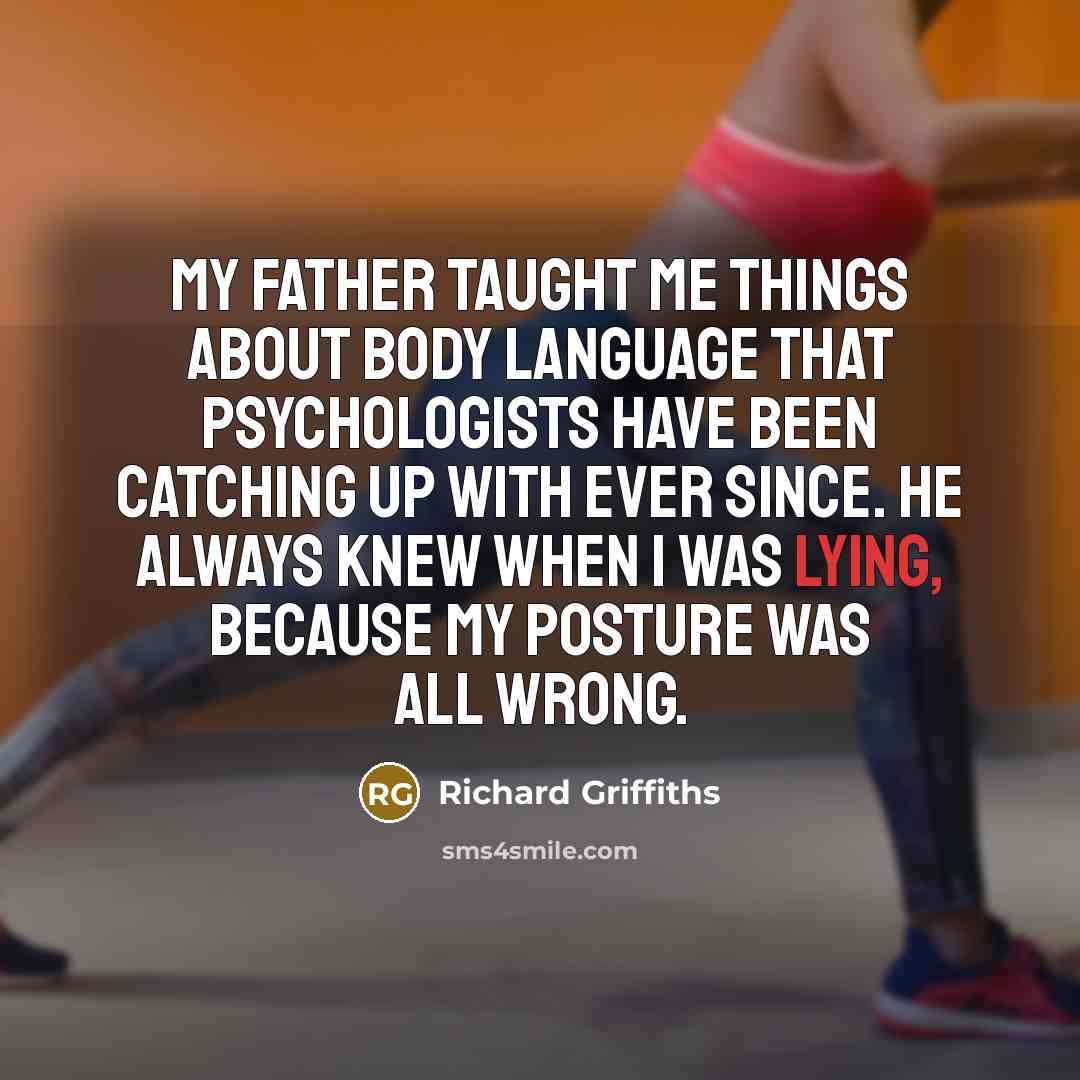 “My father taught me things about body language that psychologists…” quote by Richard Griffiths