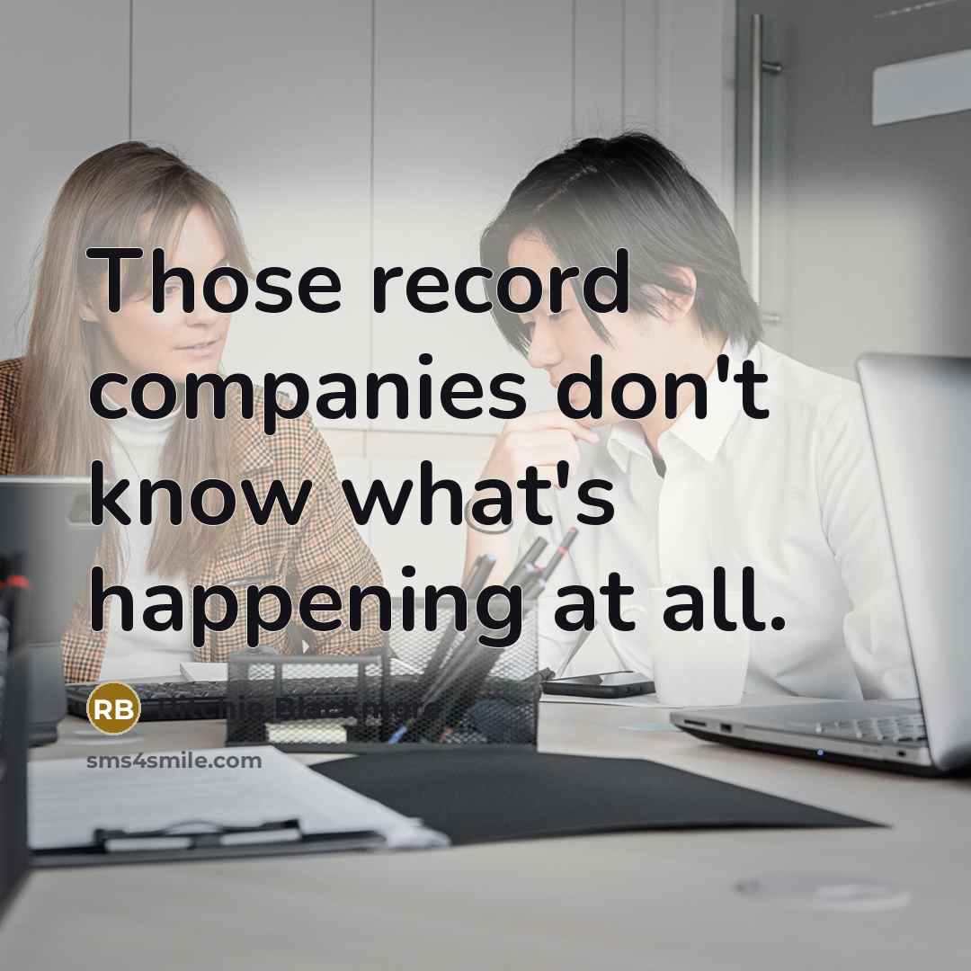 “Those record companies don't know what's happening at all.…” quote by Ritchie Blackmore