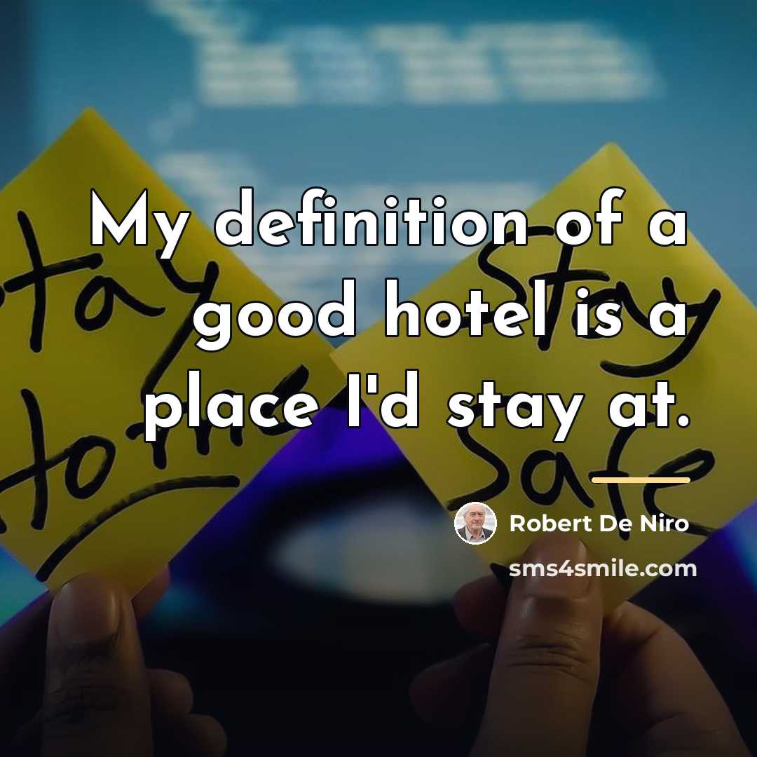 “My definition of a good hotel is a place I'd…” quote by Robert De Niro