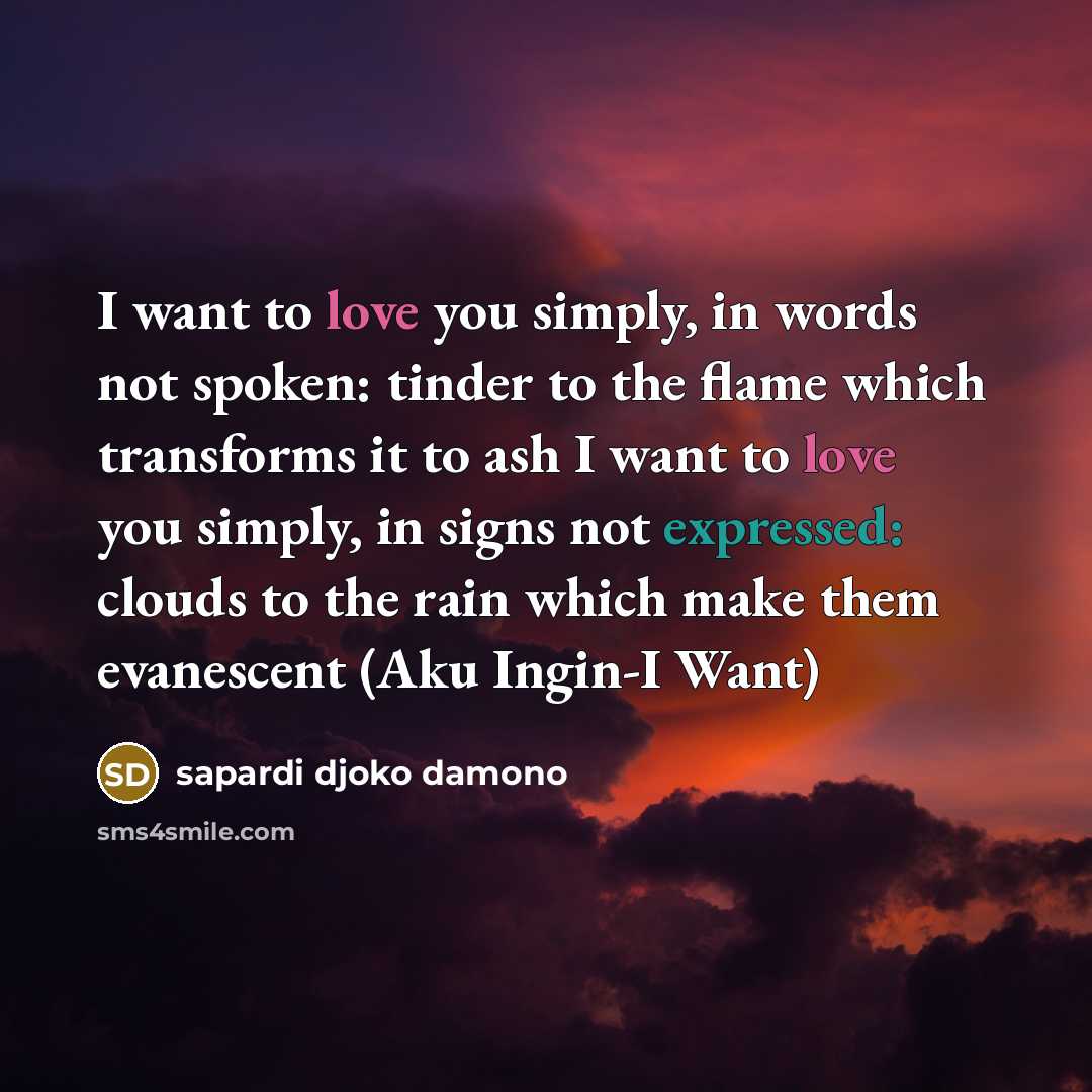 “I want to love you simply, in words not spoken:…” quote by Sapardi Djoko Damono