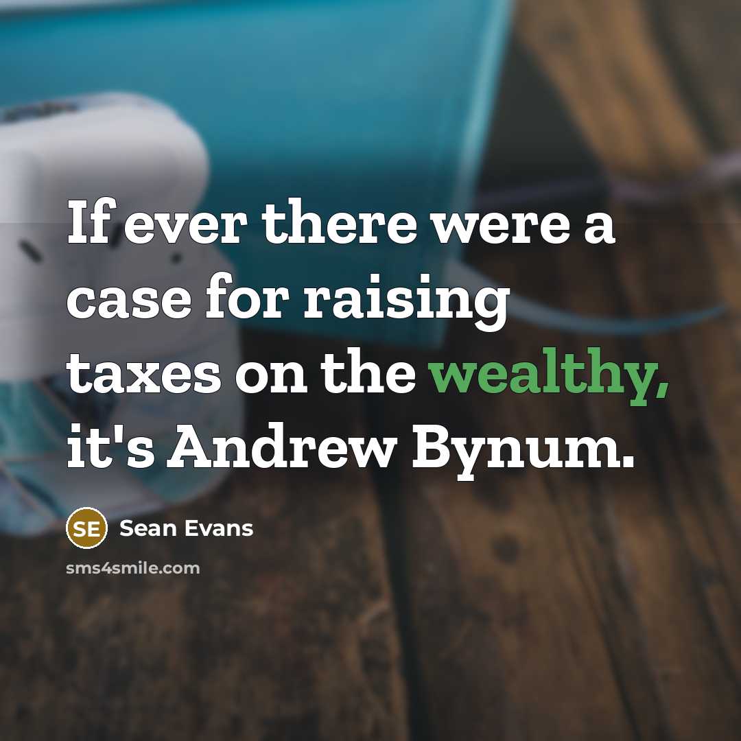 “If ever there were a case for raising taxes on…” quote by Sean Evans