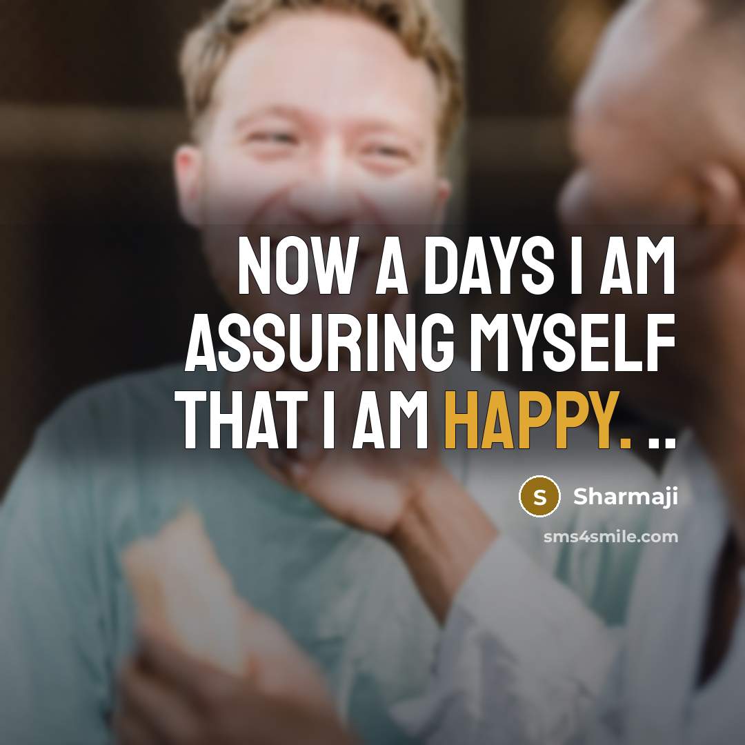 “Now a days I am assuring myself that I am…” quote by Sharmaji