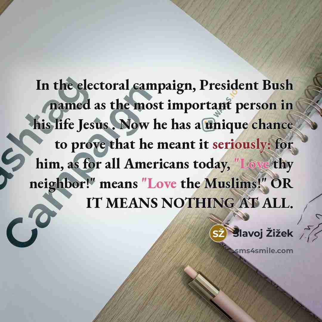 “In the electoral campaign, President Bush named as the most…” quote by Slavoj Žižek
