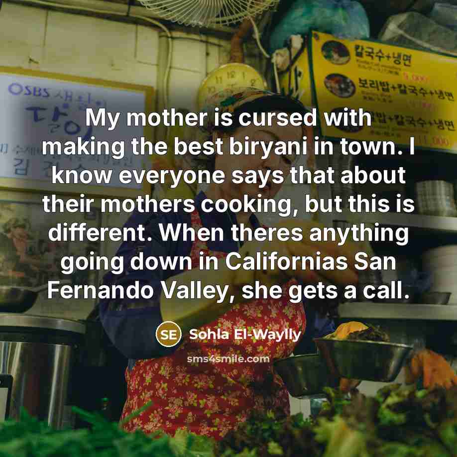 “My mother is cursed with making the best biryani in…” quote by Sohla El-Waylly