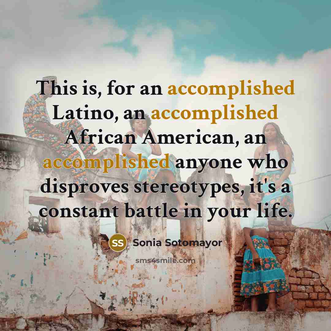 “This is, for an accomplished Latino, an accomplished African American,…” quote by Sonia Sotomayor