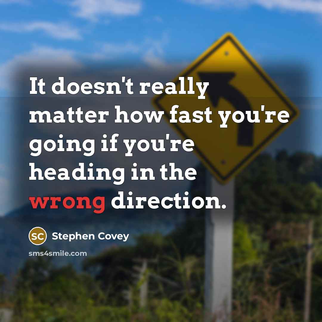 “It doesn't really matter how fast you're going if you're…” quote by Stephen Covey