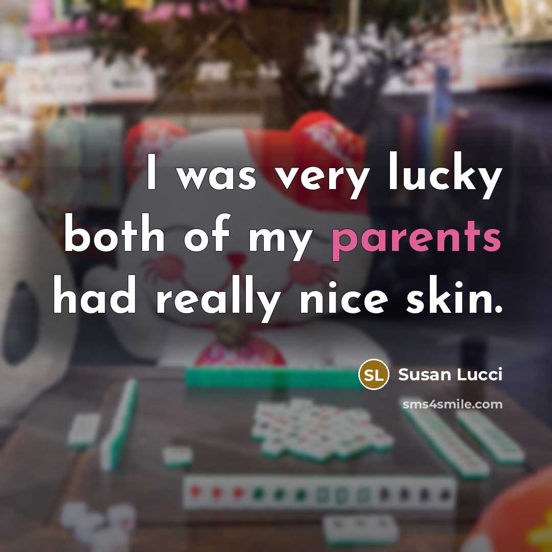 “I was very lucky both of my parents had really…” quote by Susan Lucci