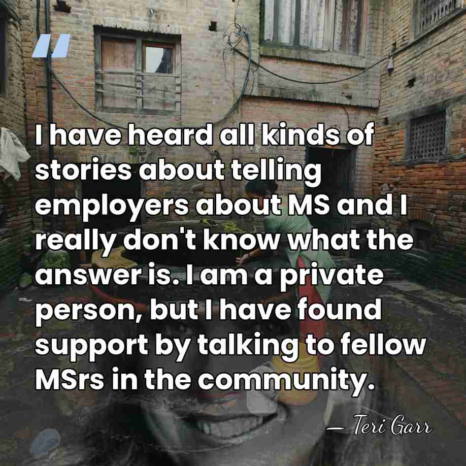 I have heard all kinds of stories about telling employers about MS&hellip; - Teri Garr