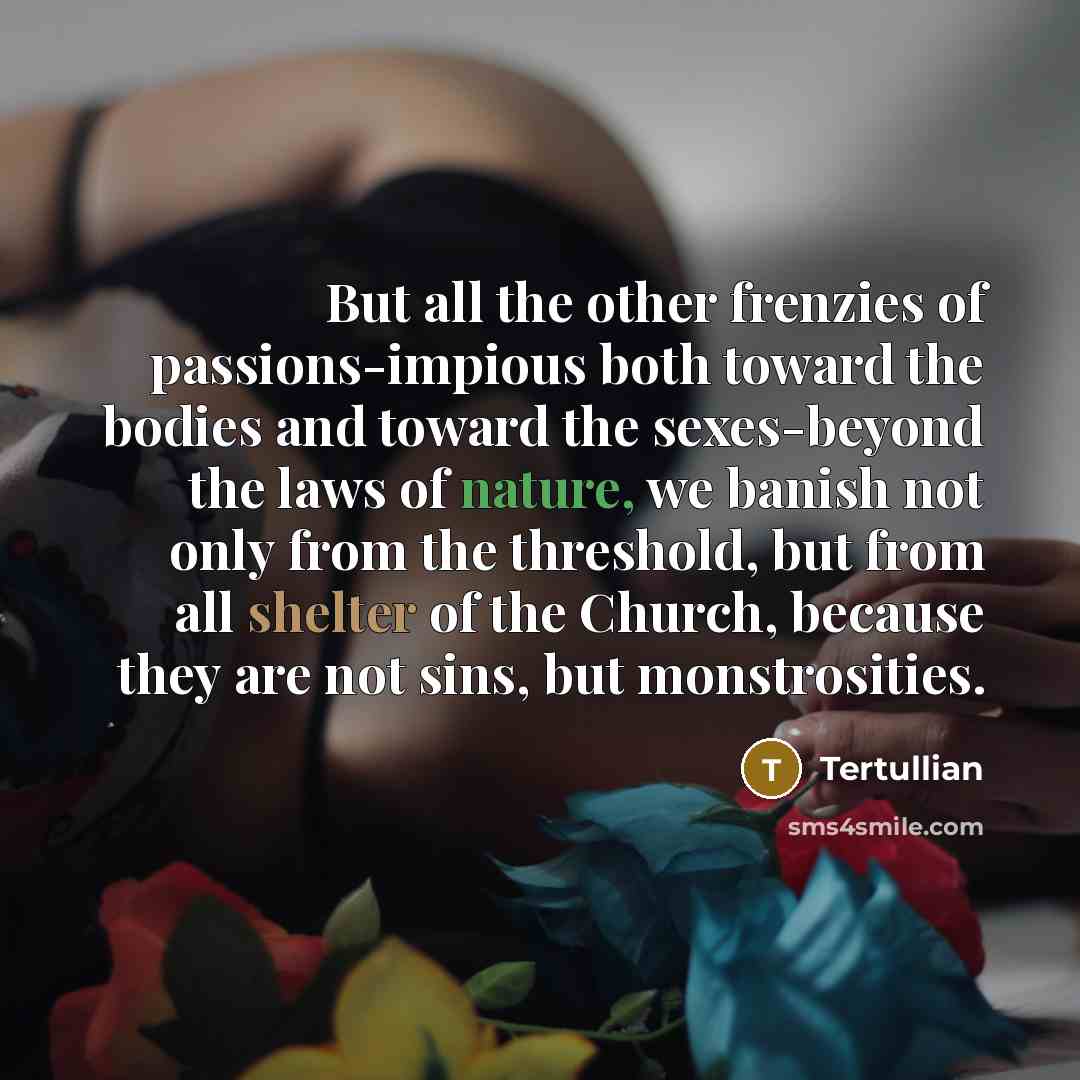 “But all the other frenzies of passions-impious both toward the…” quote by Tertullian