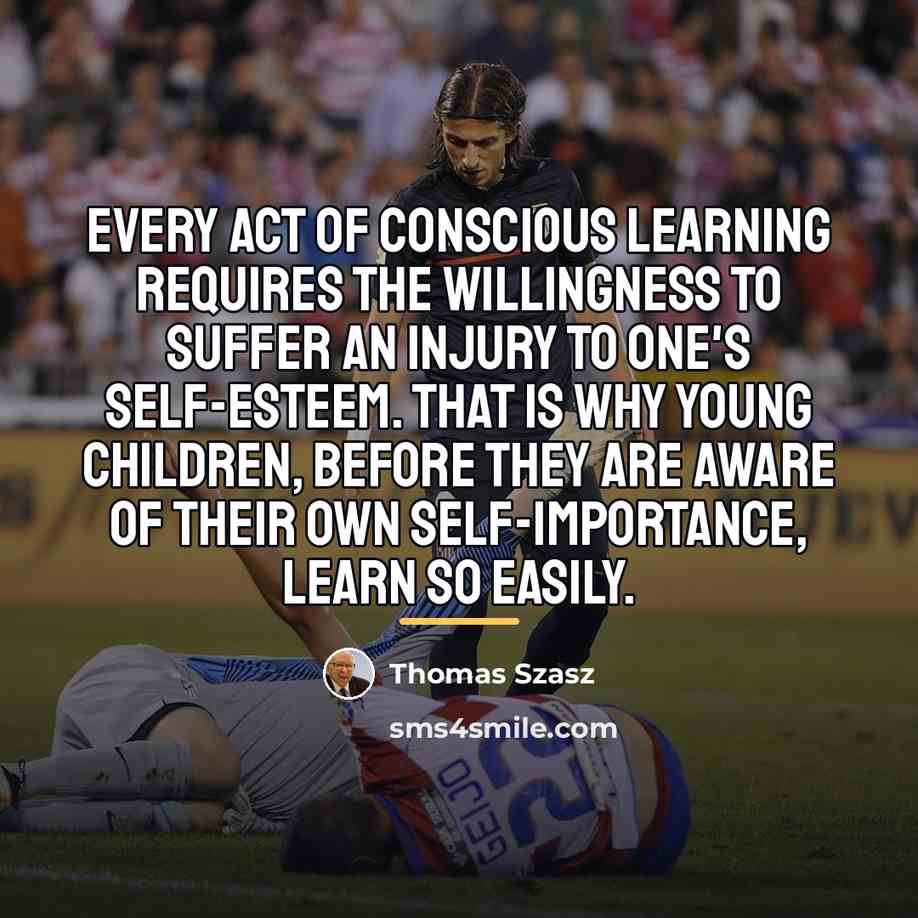 “Every act of conscious learning requires the willingness to suffer…” quote by Thomas Szasz