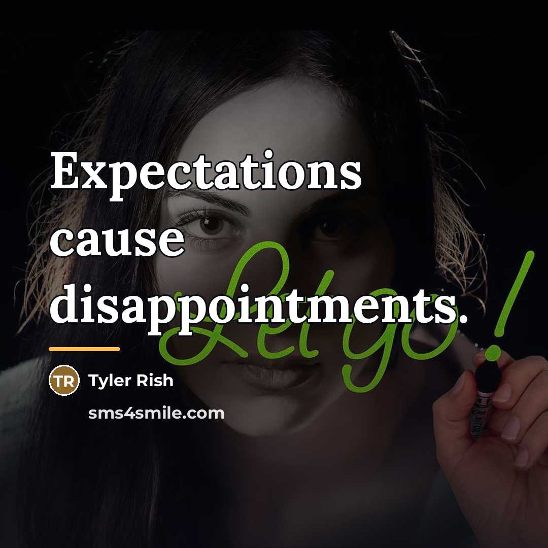 “Expectations cause disappointments.…” quote by Tyler Rish