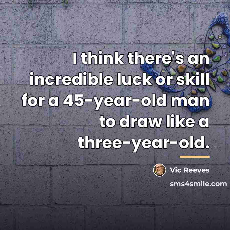 “I think there's an incredible luck or skill for a…” quote by Vic Reeves
